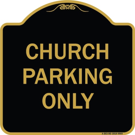 Signmission Designer Series-Church Parking Only, Black & Gold Heavy-Gauge Aluminum, 18" x 18", BG-1818-9989 A-DES-BG-1818-9989